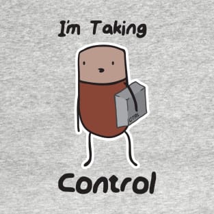 I'm taking control T-Shirt